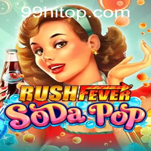 Exploring the Exciting World of RushFeverSodaPop and the Thrill of 99HI